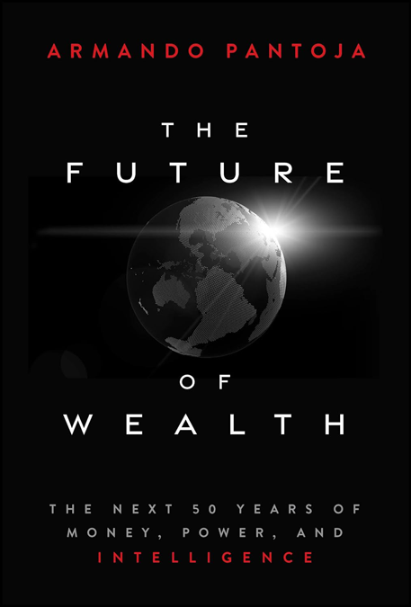The Future of Wealth by Armando Pantoja